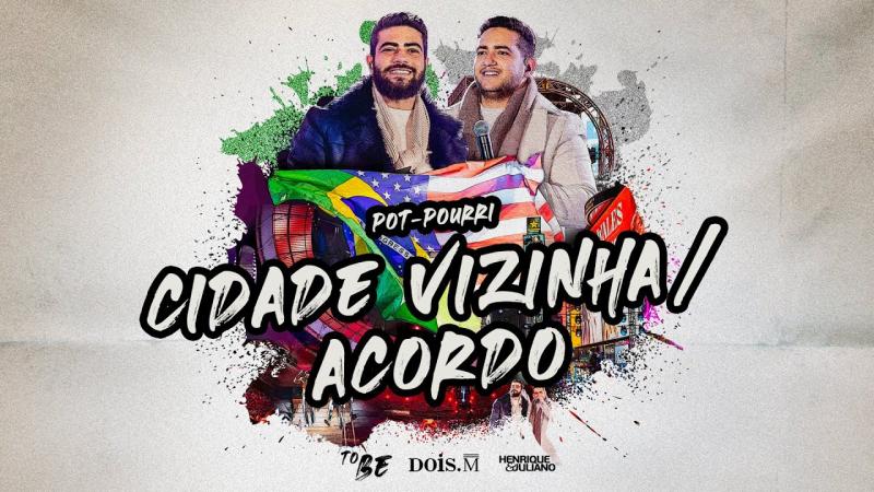 Henrique e Juliano - CIDADE VIZINHA/ACORDO
